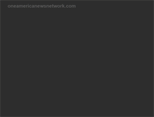 Tablet Screenshot of oneamericanewsnetwork.com